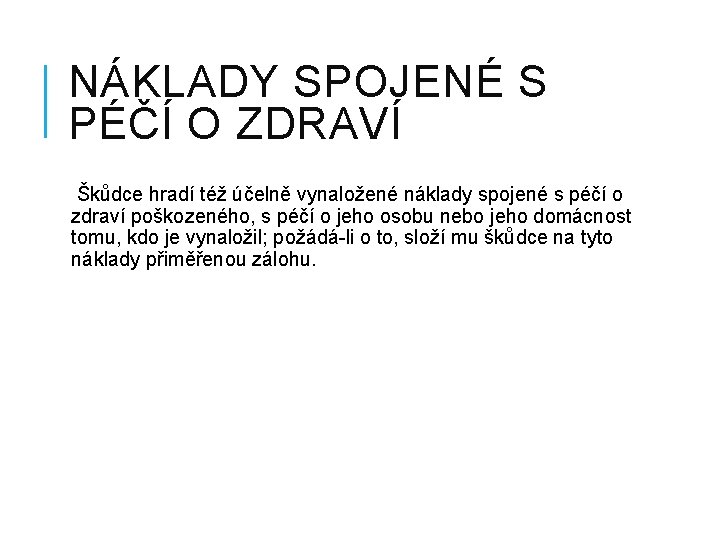 NÁKLADY SPOJENÉ S PÉČÍ O ZDRAVÍ Škůdce hradí též účelně vynaložené náklady spojené s