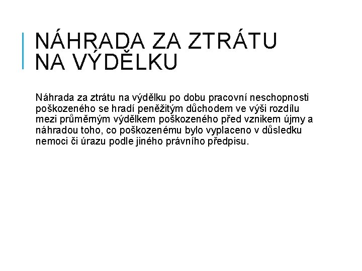 NÁHRADA ZA ZTRÁTU NA VÝDĚLKU Náhrada za ztrátu na výdělku po dobu pracovní neschopnosti