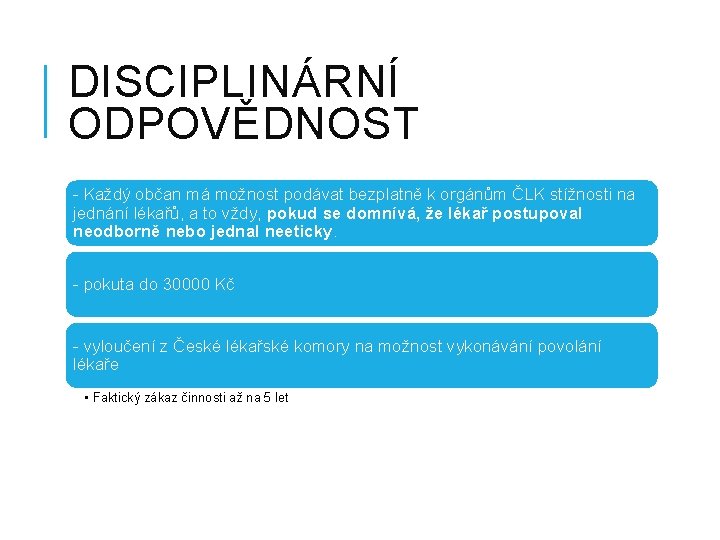 DISCIPLINÁRNÍ ODPOVĚDNOST - Každý občan má možnost podávat bezplatně k orgánům ČLK stížnosti na