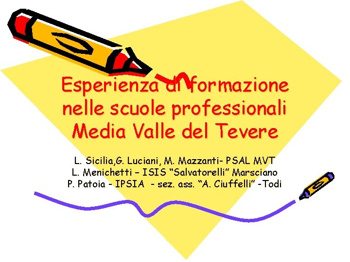 Esperienza di formazione nelle scuole professionali Media Valle del Tevere L. Sicilia, G. Luciani,