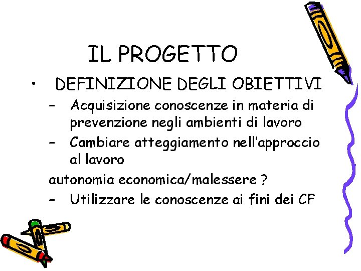 IL PROGETTO • DEFINIZIONE DEGLI OBIETTIVI – Acquisizione conoscenze in materia di prevenzione negli