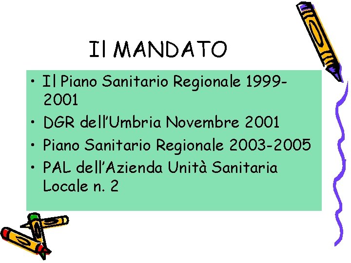 Il MANDATO • Il Piano Sanitario Regionale 19992001 • DGR dell’Umbria Novembre 2001 •