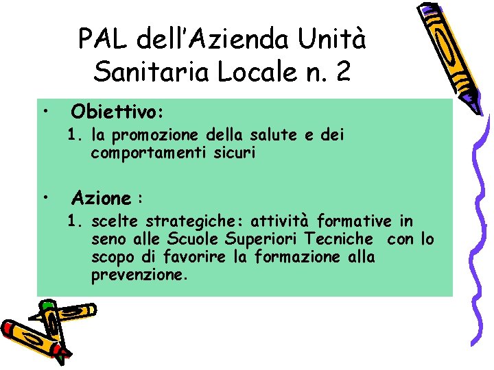PAL dell’Azienda Unità Sanitaria Locale n. 2 • • Obiettivo: 1. la promozione della