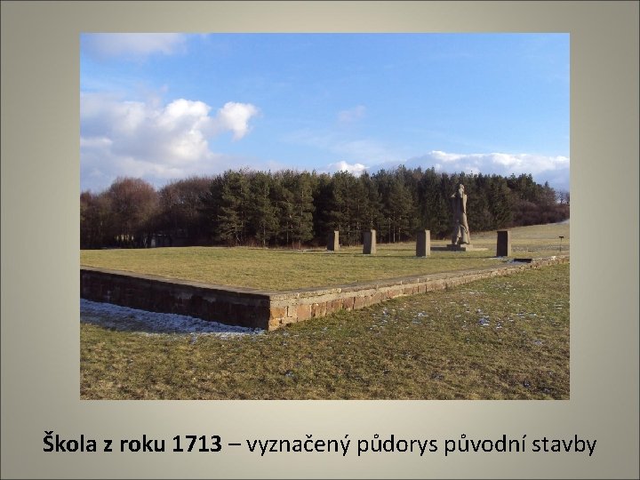 Škola z roku 1713 – vyznačený půdorys původní stavby 