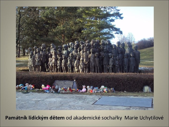 Památník lidickým dětem od akademické sochařky Marie Uchytilové 