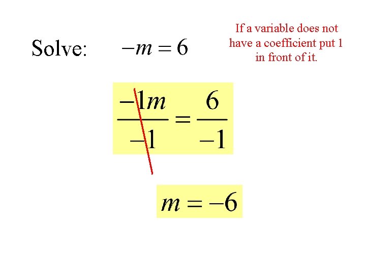 Solve: If a variable does not have a coefficient put 1 in front of