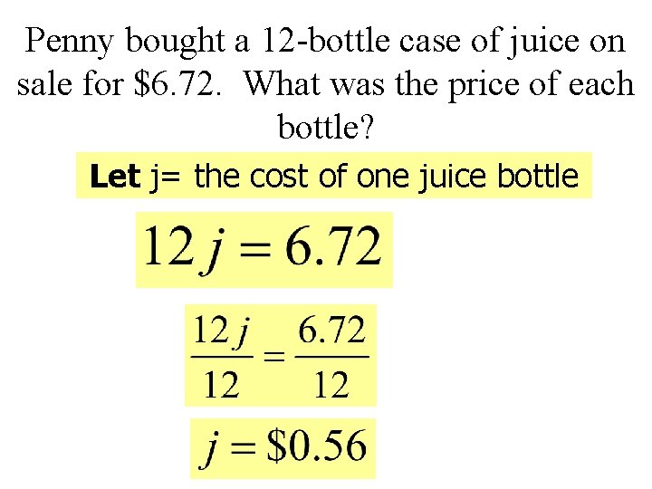 Penny bought a 12 -bottle case of juice on sale for $6. 72. What
