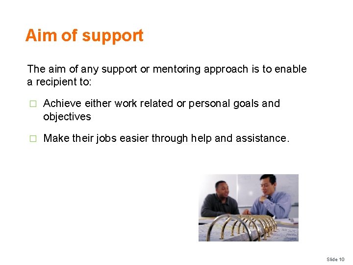 Aim of support The aim of any support or mentoring approach is to enable