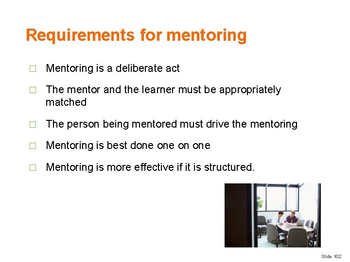 Requirements for mentoring � Mentoring is a deliberate act � The mentor and the