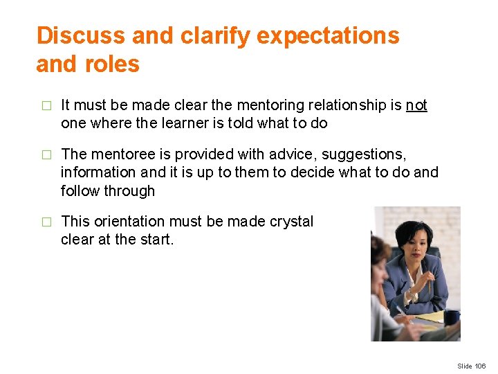 Discuss and clarify expectations and roles � It must be made clear the mentoring