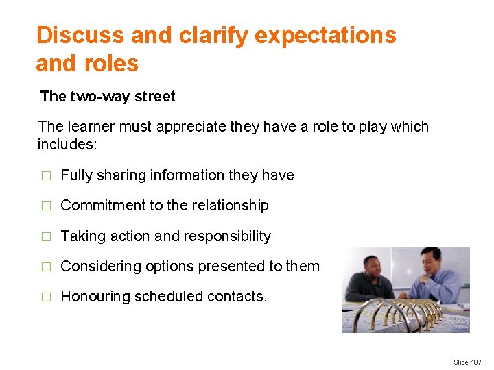 Discuss and clarify expectations and roles The two-way street The learner must appreciate they