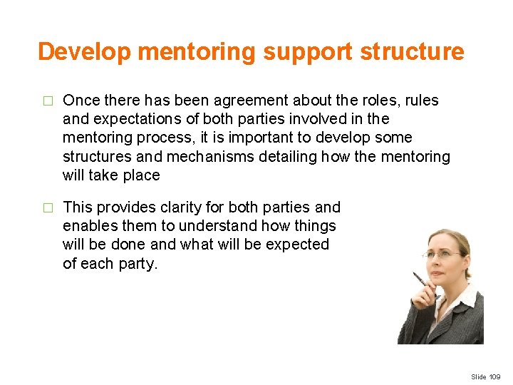 Develop mentoring support structure � Once there has been agreement about the roles, rules