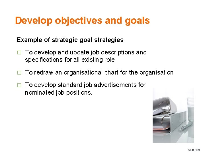 Develop objectives and goals Example of strategic goal strategies � To develop and update