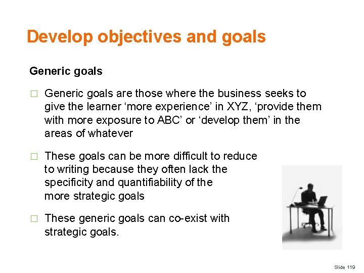 Develop objectives and goals Generic goals � Generic goals are those where the business