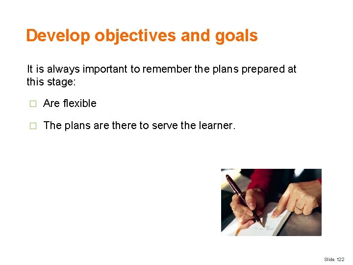 Develop objectives and goals It is always important to remember the plans prepared at