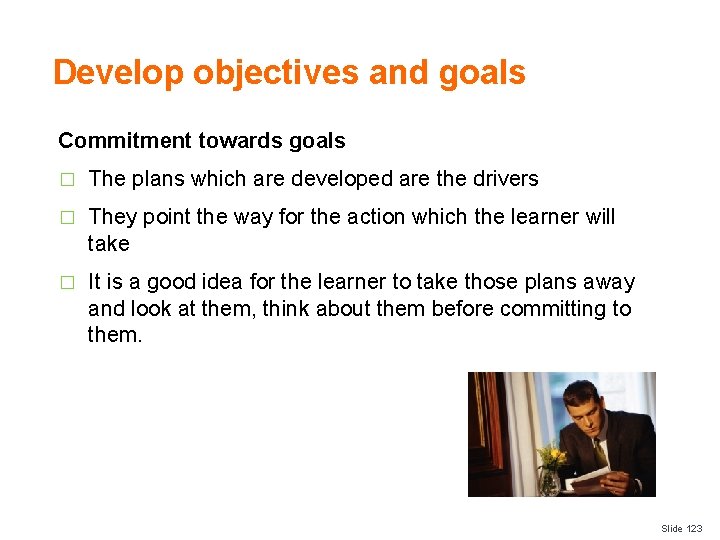 Develop objectives and goals Commitment towards goals � The plans which are developed are