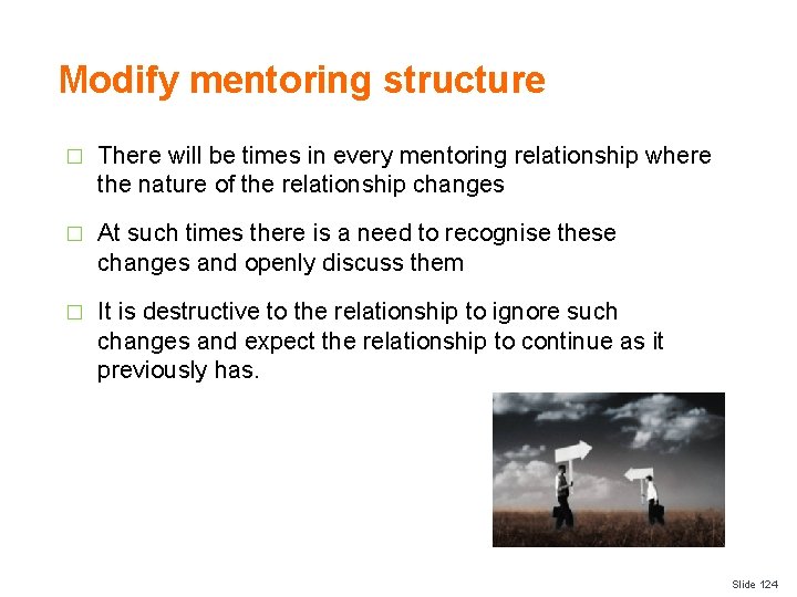 Modify mentoring structure � There will be times in every mentoring relationship where the