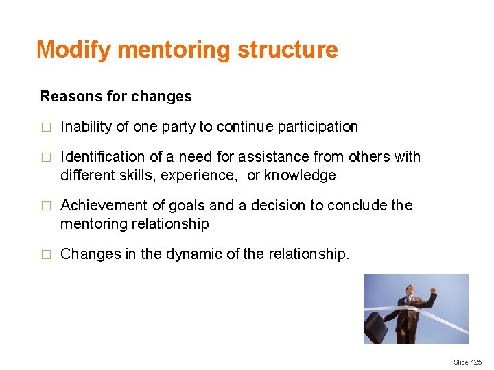 Modify mentoring structure Reasons for changes � Inability of one party to continue participation