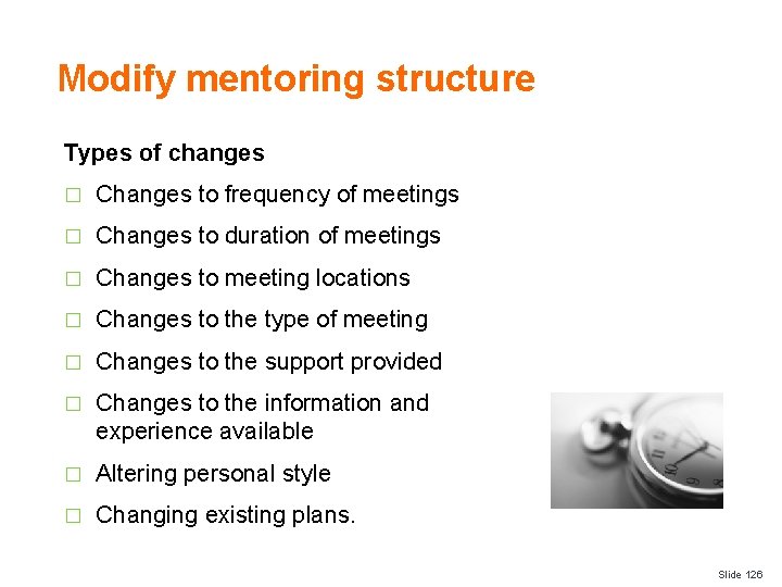 Modify mentoring structure Types of changes � Changes to frequency of meetings � Changes