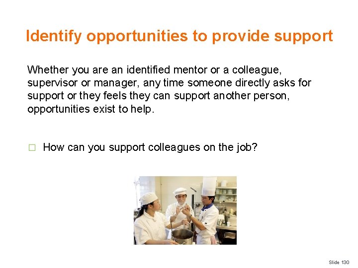 Identify opportunities to provide support Whether you are an identified mentor or a colleague,