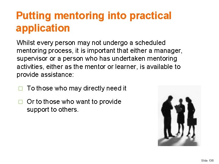 Putting mentoring into practical application Whilst every person may not undergo a scheduled mentoring