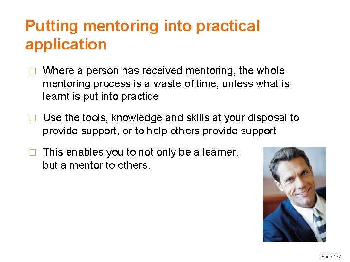 Putting mentoring into practical application � Where a person has received mentoring, the whole