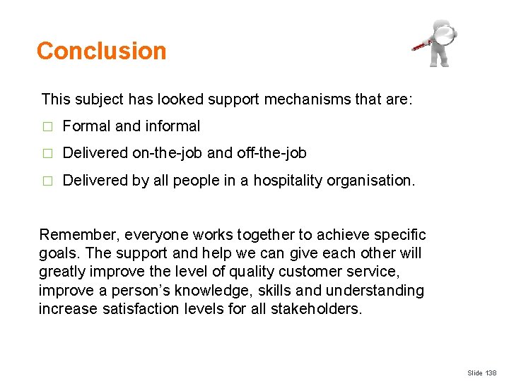 Conclusion This subject has looked support mechanisms that are: � Formal and informal �