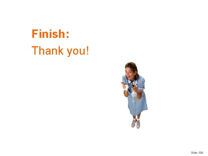 Finish: Thank you! Slide 139 
