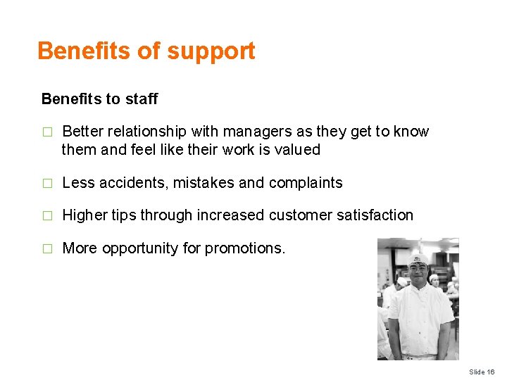 Benefits of support Benefits to staff � Better relationship with managers as they get