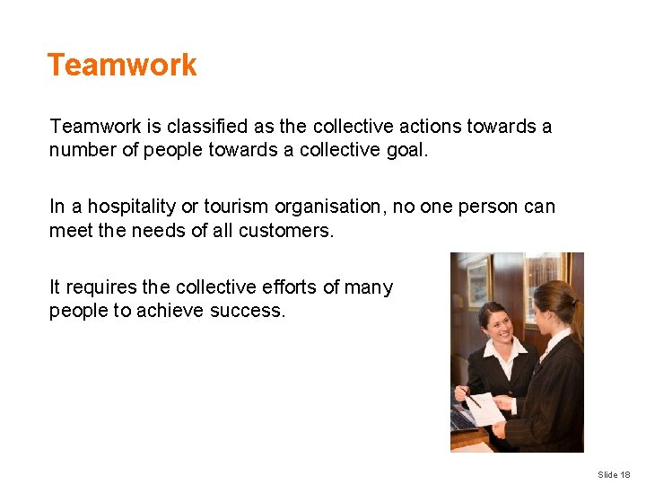 Teamwork is classified as the collective actions towards a number of people towards a