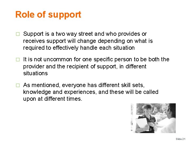 Role of support � Support is a two way street and who provides or