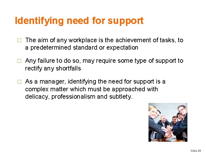 Identifying need for support � The aim of any workplace is the achievement of