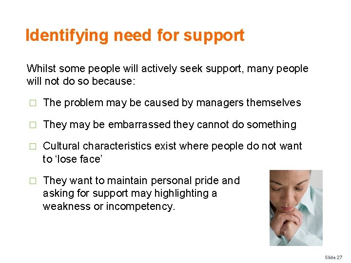 Identifying need for support Whilst some people will actively seek support, many people will