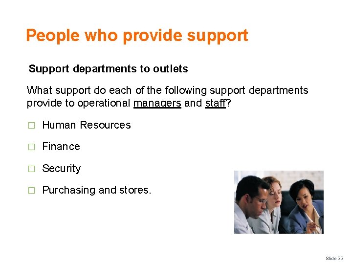 People who provide support Support departments to outlets What support do each of the
