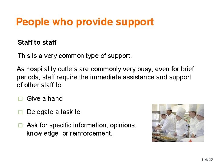 People who provide support Staff to staff This is a very common type of