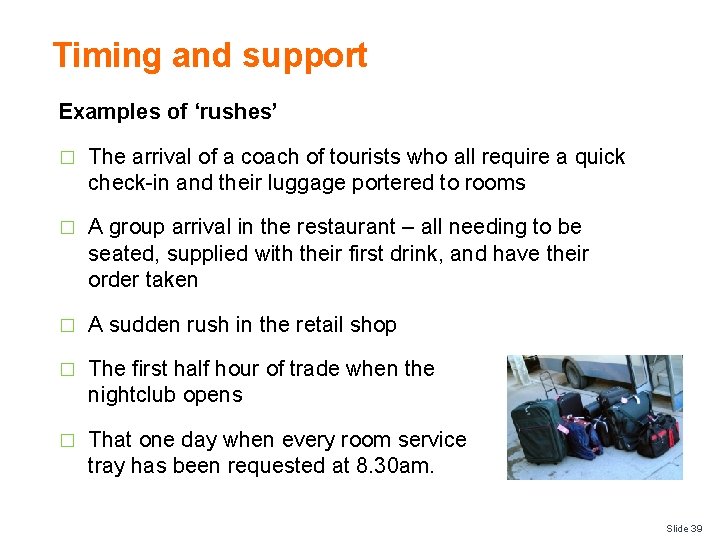 Timing and support Examples of ‘rushes’ � The arrival of a coach of tourists