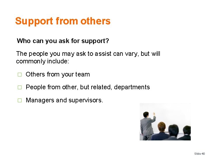 Support from others Who can you ask for support? The people you may ask