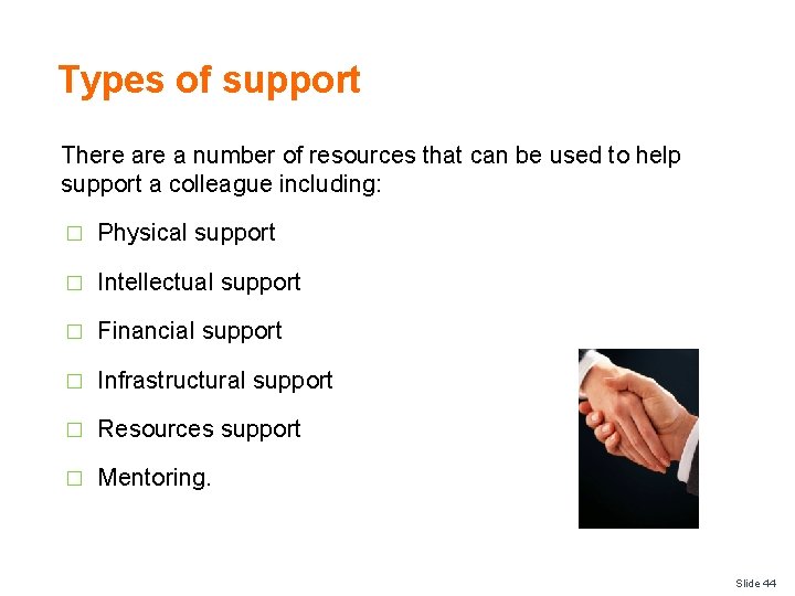 Types of support There a number of resources that can be used to help