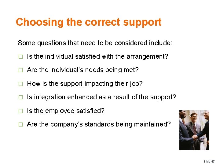 Choosing the correct support Some questions that need to be considered include: � Is