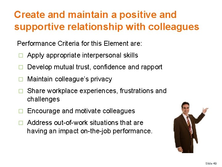 Create and maintain a positive and supportive relationship with colleagues Performance Criteria for this