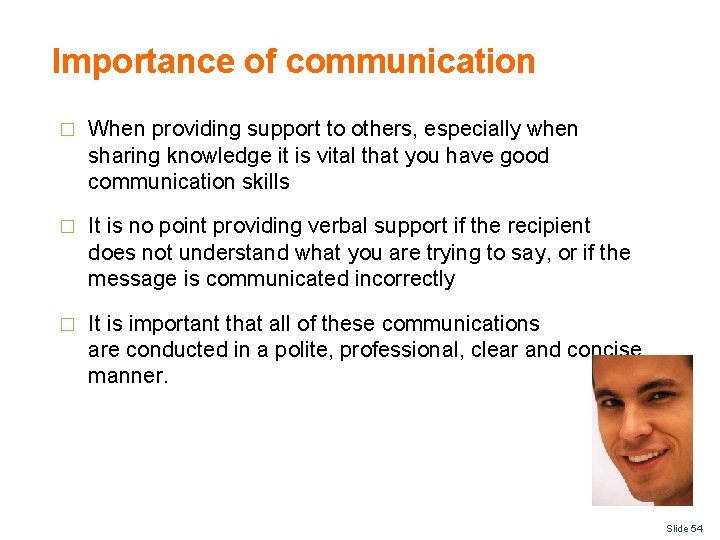 Importance of communication � When providing support to others, especially when sharing knowledge it