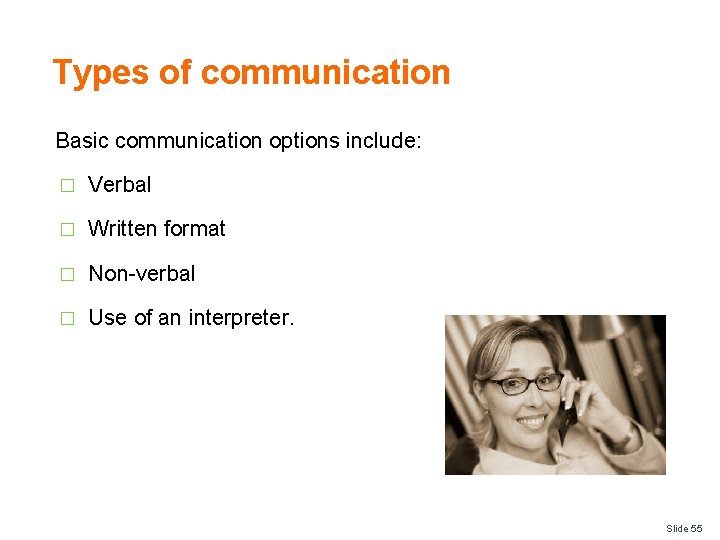 Types of communication Basic communication options include: � Verbal � Written format � Non-verbal