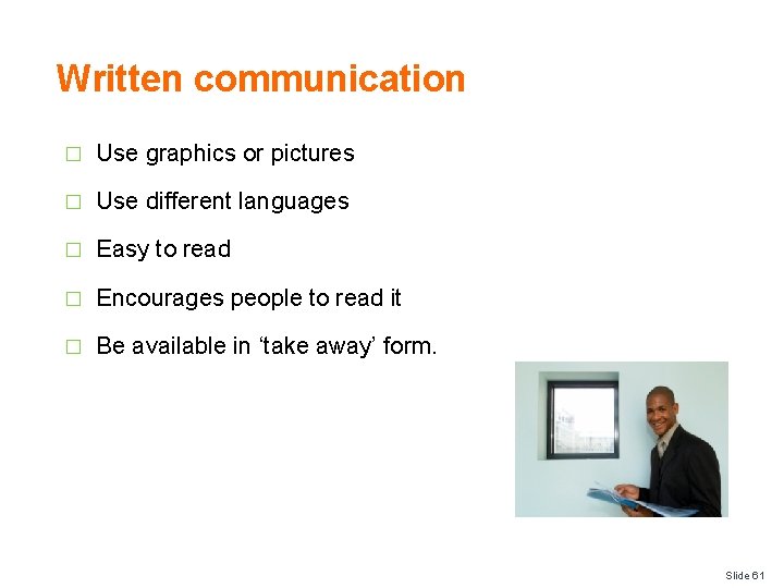 Written communication � Use graphics or pictures � Use different languages � Easy to