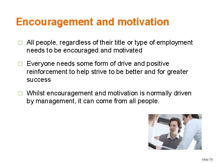 Encouragement and motivation � All people, regardless of their title or type of employment