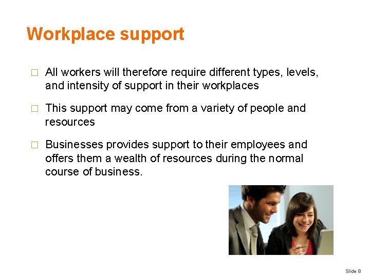 Workplace support � All workers will therefore require different types, levels, and intensity of