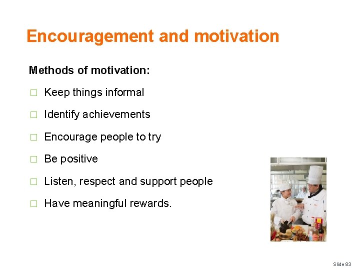 Encouragement and motivation Methods of motivation: � Keep things informal � Identify achievements �