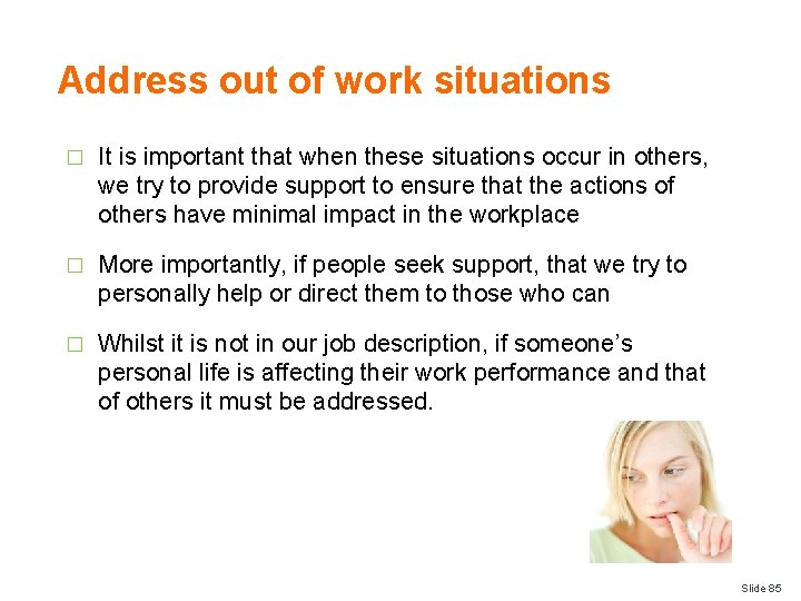 Address out of work situations � It is important that when these situations occur