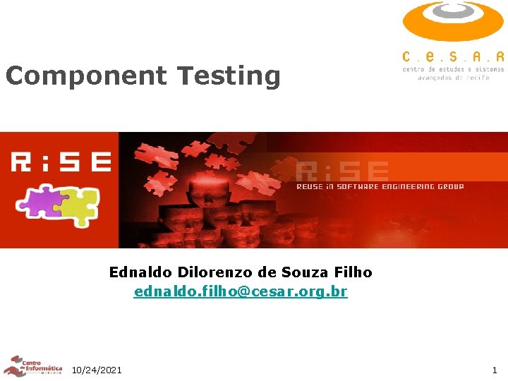 Component Testing Ednaldo Dilorenzo de Souza Filho ednaldo. filho@cesar. org. br 10/24/2021 1 