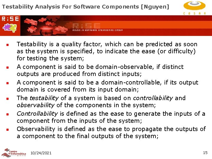 Testability Analysis For Software Components [Nguyen] n n n Testability is a quality factor,