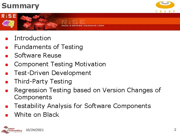 Summary n n n n n Introduction Fundaments of Testing Software Reuse Component Testing